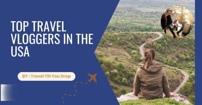 Top 65 Travel Vloggers in The USA To Follow in 2024