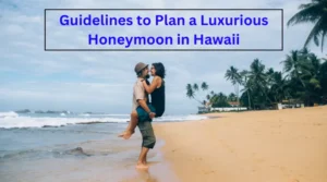 Luxurious Honeymoon in Hawaii