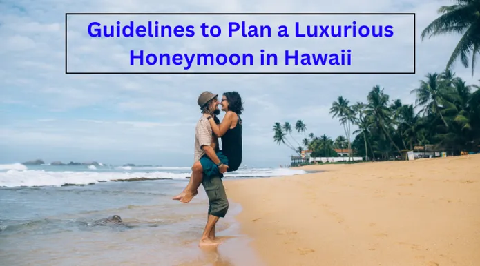 Luxurious Honeymoon in Hawaii