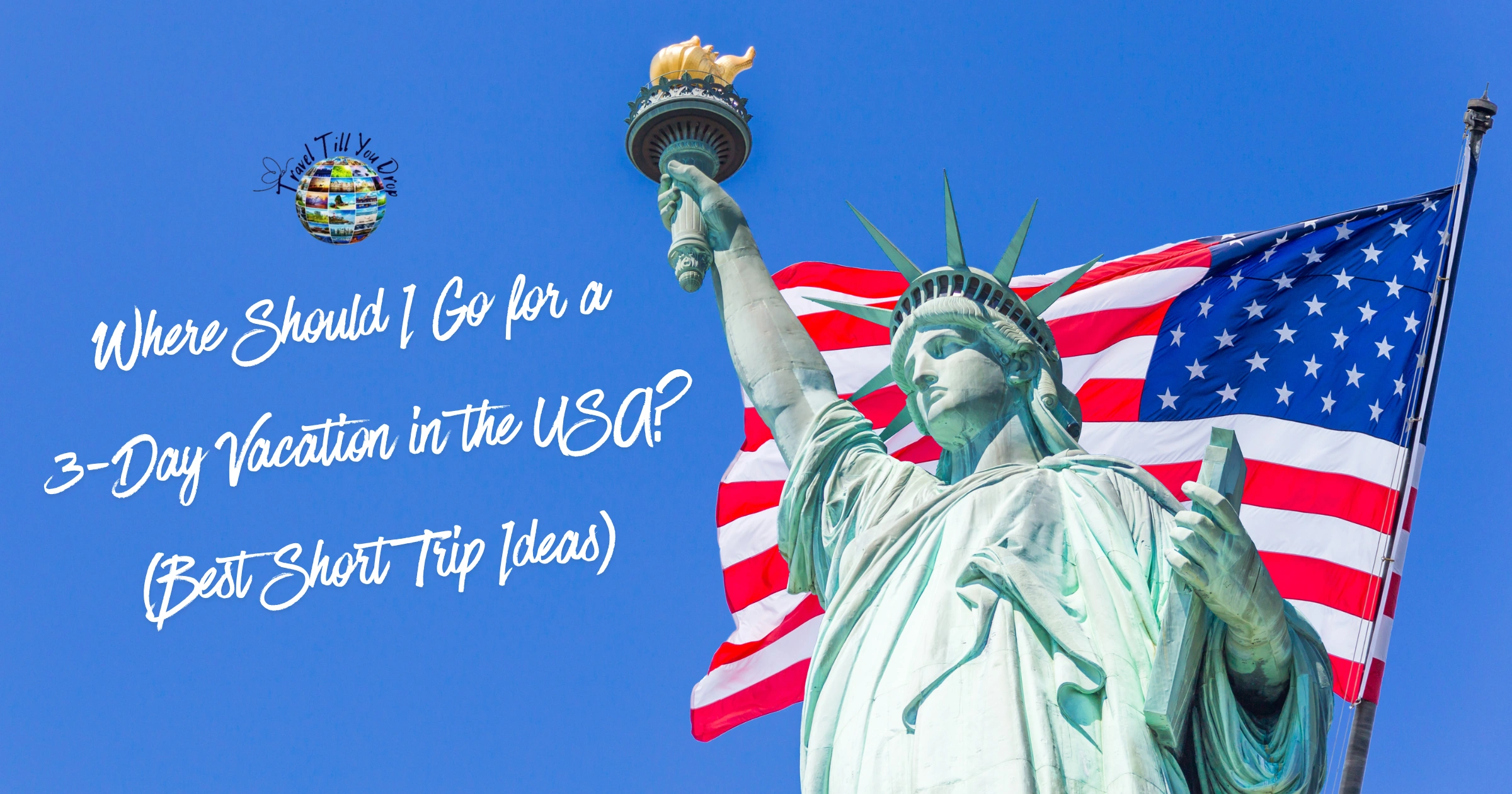Where Should I Go for a 3-Day Vacation in the USA